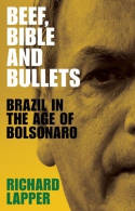 Cover image of book Beef, Bible and Bullets: Brazil in the Age of Bolsonaro by Richard Lapper 