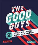 Cover image of book The Good Guys: 50 Heroes Who Changed the World with Kindness by Rob Kemp, illustrated by Paul Blow