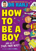 Cover image of book How to Be a Boy: And Do It Your Own Way by Dr. Ranj Singh, illustrated by David O'Connell 