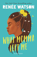 Cover image of book What Momma Left Me by Renee Watson