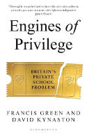 Cover image of book Engines of Privilege: Britain's Private School Problem by David Kynaston and Francis Green 