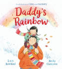 Cover image of book Daddy's Rainbow by Lucy Rowland and Becky Cameron 