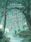 Cover image of book The Worlds We Leave Behind by A.F. Harrold