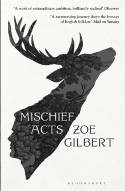 Cover image of book Mischief Acts by Zoe Gilbert 