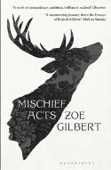 Cover image of book Mischief Acts by Zoe Gilbert