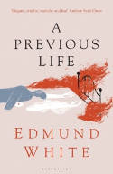 Cover image of book A Previous Life by Edmund White 