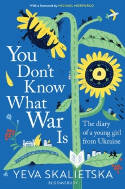 Cover image of book You Don't Know What War Is: The Diary of a Young Girl From Ukraine by Yeva Skalietska 
