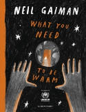 Cover image of book What You Need to Be Warm by Neil Gaiman 