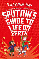 Cover image of book Sputnik's Guide To Life on Earth by Frank Cottrell-Boyce, illustrated by Steven Lenton 