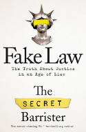 Cover image of book Fake Law: The Truth About Justice in an Age of Lies by The Secret Barrister 