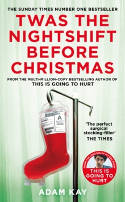 Cover image of book Twas The Nightshift Before Christmas by Adam Kay 