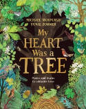 Cover image of book My Heart Was a Tree: Poems and Stories to Celebrate Trees by Michael Morpurgo, illustrated by Yuval Zommer 
