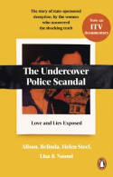 Cover image of book The Undercover Police Scandal : The Story of State-Sponsored Deception by Alison, Belinda, Helen Steel, Lisa and Naomi
