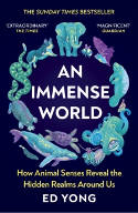 Cover image of book An Immense World: How Animal Senses Reveal the Hidden Realms Around Us by Ed Yong