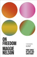 Cover image of book On Freedom by Maggie Nelson 