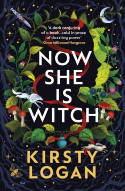 Cover image of book Now She is Witch by Kirsty Logan 