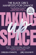 Cover image of book Taking Up Space: The Black Girl's Manifesto for Change by Chelsea Kwakye and Ore Ogunbiyi 