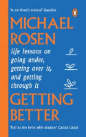 Getting Better: Life Lessons on Going Under, Getting Over It, and Getting Through It by Michael Rosen
