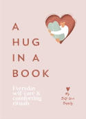Cover image of book A Hug in a Book: Everyday Self-Care and Comforting Rituals by My Self-Love Supply 