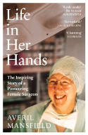 Cover image of book Life in Her Hands: The Inspiring Story of a Pioneering Female Surgeon by Averil Mansfield 