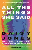 Cover image of book All The Things She Said: Everything I Know About Modern Lesbian and Bi Culture by Daisy Jones