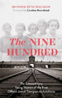 Cover image of book The Nine Hundred: The Extraordinary Young Women of the First Official Jewish Transport to Auschwitz by Heather Dune Macadam 