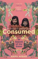Cover image of book Consumed: In Search of My Sister by Arifa Akbar 