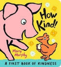 Cover image of book How Kind! (Board Book) by Mary Murphy