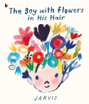 Cover image of book The Boy with Flowers in His Hair by Jarvis