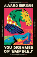 Cover image of book You Dreamed of Empires by Alvaro Enrigue