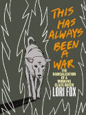 Cover image of book This Has Always Been A War: The Radicalization of a Working Class Queer by Lori Fox 