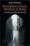 Everywhere a Guest, Nowhere at Home: A New Vision of Israel and Palestine by Kim Chernin
