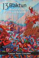Cover image of book 13 B�aktun by Gaspar Pedro Gonzalez, Translated by Robert Sitler, Foreword by Robert Sitler 