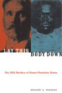 Cover image of book Lay This Body Down: The 1921 Murders of Eleven Plantation Slaves by Gregory A. Freeman