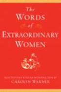 The Words of Extraordinary Women by Edited by Carolyn Warner