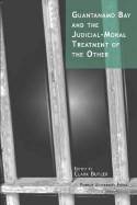 Cover image of book Guantanamo Bay and the Judicial-moral Treatment of the Other by Clark Butler