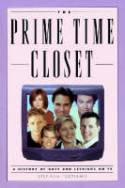 The Prime Time Closet: A History of Gays and Lesbians on TV by Stephen Tropiano