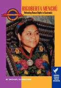Rigoberta Menchu: Defending Human Rights in Guatemala by Michael Silverstone