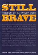Cover image of book Still Brave: Legendary Black Women on Race and Gender by Edited by Stanlie M. James, Frances Smith Foster & Beverly Guy-Sheftall
