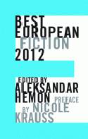 Best European Fiction 2012 by Aleksandar Hemon (Editor), Preface by Nicole Kraus