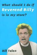 What Should I Do If the Reverend Billy is in My Store? by Bill Talen