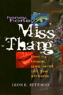 Cover image of book Honey, Honey, Miss Thang: Being Black, Gay, and on the Streets by Leon E. Pettiway