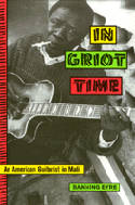 In Griot Time: An American Guitarist in Mali by Banning Eyre