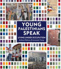 Cover image of book Young Palestinians Speak: Living Under Occupation by Anthony Robinson and Annemarie Young 