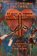 Cover image of book Occupation Culture: Art & Squatting in the City from Below by Alan W. Moore 