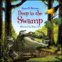Deep in the Swamp by Donna M. Bateman and Brian Lies