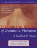 Healing the Trauma of Domestic Violence:  A Workbook For Women by Mari McCaig & Edward S. Kubany