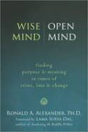 Wise Mind, Open Mind: Finding Purpose and Meaning in Times of Crisis, Loss, and Change by Roland A. Alexander, Ph.D