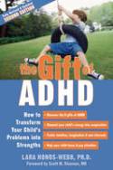 Cover image of book The Gift of ADHD: How to Transform Your Child's Problems into Strengths (2nd Revised edition) by Lara Honos-Webb 