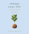 Cover image of book Change Your Life! Wise and Wonderful Words to Inspire Every Day by Allen Klein